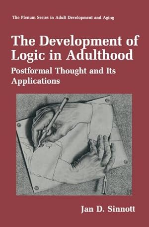 Imagen del vendedor de The Development of Logic in Adulthood: Postformal Thought and its Applications (The Springer Series in Adult Development and Aging) by Sinnott, Jan D. [Paperback ] a la venta por booksXpress