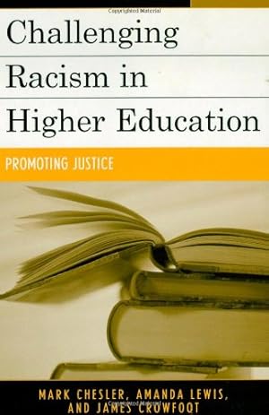 Seller image for Challenging Racism in Higher Education: Promoting Justice by Chesler, Mark, Lewis, Amanda E., Crowfoot, James E. [Hardcover ] for sale by booksXpress