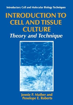 Seller image for Introduction to Cell and Tissue Culture: Theory and Technique (Introductory Cell and Molecular Biology Techniques) by Mather, Jennie P., Roberts, Penelope E. [Paperback ] for sale by booksXpress