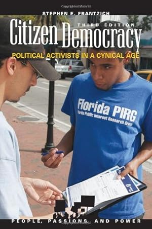 Seller image for Citizen Democracy: Political Activists in a Cynical Age (People, Passions, and Power: Social Movements, Interest Organizations, and the P) by Frantzich, Stephen E. [Hardcover ] for sale by booksXpress