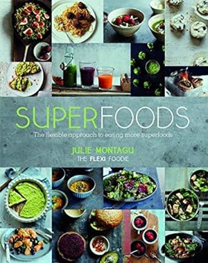 Bild des Verkufers fr Superfoods: The Flexible Approach to Eating More Superfoods zum Verkauf von WeBuyBooks