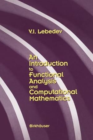 Imagen del vendedor de An Introduction to Functional Analysis in Computational Mathematics: An Introduction by Lebedev, V.I. [Paperback ] a la venta por booksXpress