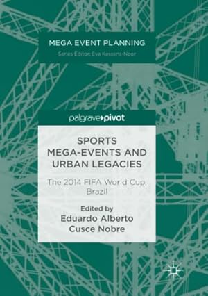 Image du vendeur pour Sports Mega-Events and Urban Legacies: The 2014 FIFA World Cup, Brazil (Mega Event Planning) [Paperback ] mis en vente par booksXpress