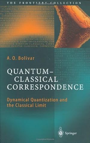 Seller image for Quantum-Classical Correspondence: Dynamical Quantization and the Classical Limit (The Frontiers Collection) by Bolivar, A. O. [Hardcover ] for sale by booksXpress