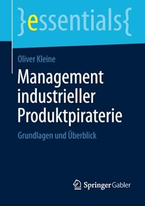 Seller image for Management industrieller Produktpiraterie: Grundlagen und   berblick (essentials) (German Edition) by Kleine, Oliver [Paperback ] for sale by booksXpress