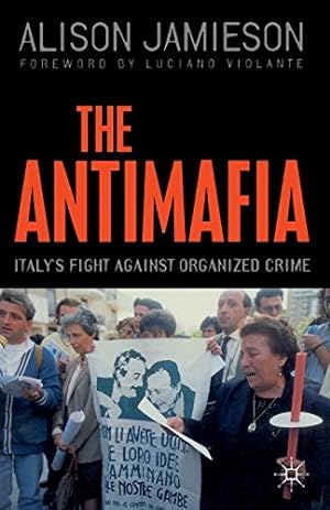 Immagine del venditore per The Antimafia: Italy's Fight against Organized Crime by Jamieson, A. [Paperback ] venduto da booksXpress