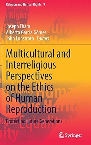 Immagine del venditore per Multicultural and Interreligious Perspectives on the Ethics of Human Reproduction: Protecting Future Generations (Religion and Human Rights, 9) [Hardcover ] venduto da booksXpress