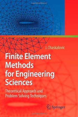 Bild des Verkufers fr Finite Element Methods for Engineering Sciences: Theoretical Approach and Problem Solving Techniques by Chaskalovic, Joel [Paperback ] zum Verkauf von booksXpress