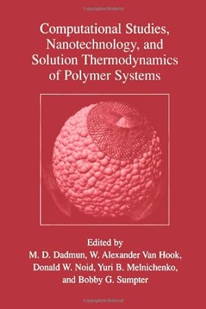 Bild des Verkufers fr Computational Studies, Nanotechnology, and Solution Thermodynamics of Polymer Systems" by Dadmun, Mark D. [Paperback ] zum Verkauf von booksXpress