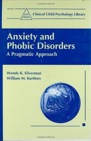 Seller image for Anxiety and Phobic Disorders: A Pragmatic Approach (Clinical Child Psychology Library) by Silverman, Wendy K., Kurtines, Wiliam M. [Hardcover ] for sale by booksXpress