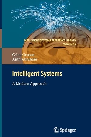 Immagine del venditore per Intelligent Systems: A Modern Approach (Intelligent Systems Reference Library) by Grosan, Crina, Abraham, Ajith [Paperback ] venduto da booksXpress