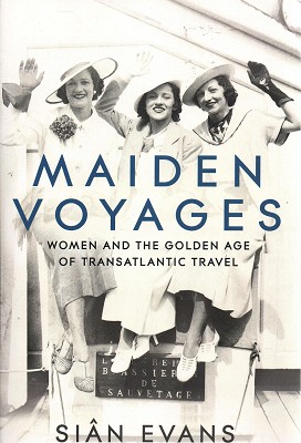 Image du vendeur pour Maiden Voyages: Women And The Golden Age Of Atlantic Travel mis en vente par Marlowes Books and Music