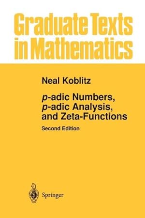 Seller image for p-adic Numbers, p-adic Analysis, and Zeta-Functions (Graduate Texts in Mathematics (58)) by Koblitz, Neal [Paperback ] for sale by booksXpress