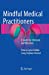 Seller image for Mindful Medical Practitioners: A Guide for Clinicians and Educators by Dobkin PhD, Patricia Lynn, Hassed, Craig Stephen [Paperback ] for sale by booksXpress