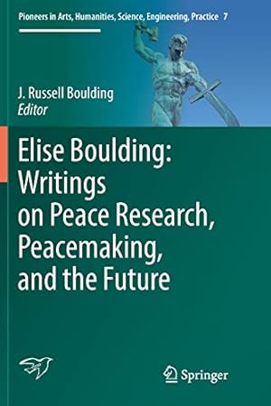 Immagine del venditore per Elise Boulding: Writings on Peace Research, Peacemaking, and the Future (Pioneers in Arts, Humanities, Science, Engineering, Practice) [Paperback ] venduto da booksXpress