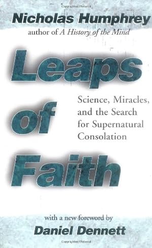 Seller image for Leaps of Faith: Science, Miracles, and the Search for Supernatural Consolation by Humphrey, Nicholas [Paperback ] for sale by booksXpress