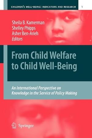 Immagine del venditore per From Child Welfare to Child Well-Being: An International Perspective on Knowledge in the Service of Policy Making (Childrenâs Well-Being: Indicators and Research (1)) [Paperback ] venduto da booksXpress