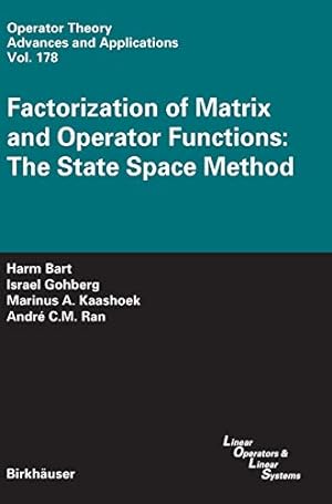 Imagen del vendedor de Factorization of Matrix and Operator Functions: The State Space Method (Operator Theory: Advances and Applications) by Bart, Harm, Gohberg, Israel, Kaashoek, Marinus A., Ran, Andr © C.M. [Hardcover ] a la venta por booksXpress