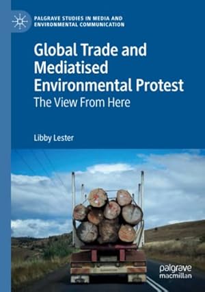 Immagine del venditore per Global Trade and Mediatised Environmental Protest: The View From Here (Palgrave Studies in Media and Environmental Communication) by Lester, Libby [Paperback ] venduto da booksXpress