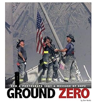 Seller image for Ground Zero: How a Photograph Sent a Message of Hope (Captured History) by Nardo, Don [Paperback ] for sale by booksXpress