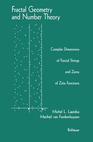 Immagine del venditore per Fractal Geometry and Number Theory: Complex Dimensions of Fractal Strings and Zeros of Zeta Functions by Lapidus, Michel L., van Frankenhuysen, Machiel [Paperback ] venduto da booksXpress