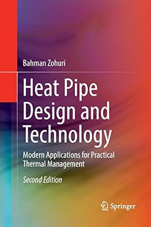 Seller image for Heat Pipe Design and Technology: Modern Applications for Practical Thermal Management by Zohuri, Bahman [Paperback ] for sale by booksXpress