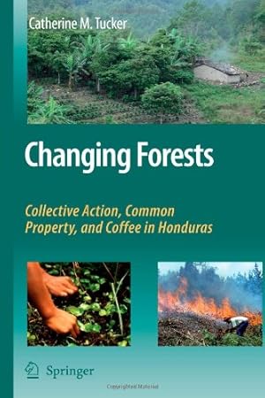 Seller image for Changing Forests: Collective Action, Common Property, and Coffee in Honduras by Tucker, Catherine M. M. [Paperback ] for sale by booksXpress