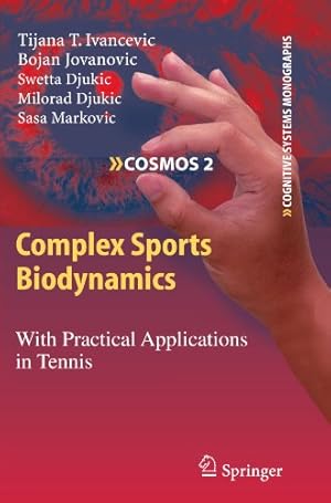 Immagine del venditore per Complex Sports Biodynamics: With Practical Applications in Tennis (Cognitive Systems Monographs) by Ivancevic, Tijana T. T. [Paperback ] venduto da booksXpress