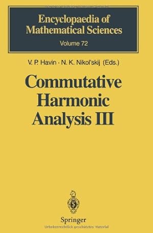 Image du vendeur pour Commutative Harmonic Analysis Iii (Encyclopaedia of Mathematical Sciences (72)) by Havin, V.P. [Paperback ] mis en vente par booksXpress