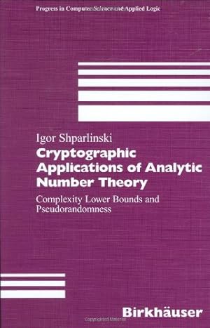 Imagen del vendedor de Cryptographic Applications of Analytic Number Theory: Complexity Lower Bounds and Pseudorandomness (Progress in Computer Science and Applied Logic) by Shparlinski, Igor [Hardcover ] a la venta por booksXpress