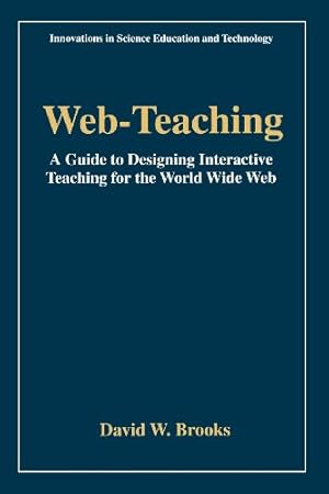 Seller image for Web-Teaching: A Guide to Designing Interactive Teaching for the World Wide Web (Innovations in Science Education and Technology) by Brooks, David W. [Paperback ] for sale by booksXpress