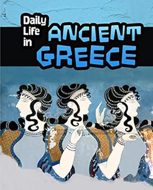 Imagen del vendedor de Daily Life in Ancient Greece (Daily Life in Ancient Civilizations) by Nardo, Don [Paperback ] a la venta por booksXpress