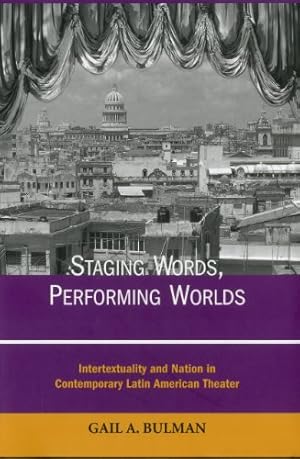 Seller image for Staging Words, Performing Worlds: Intertextuality and Nation in Contemporary Latin American Theater (Bucknell Studies in Latin American Literature and Theory) by Bulman, Gail A. [Hardcover ] for sale by booksXpress