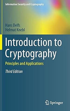 Seller image for Introduction to Cryptography: Principles and Applications (Information Security and Cryptography) by Delfs, Hans, Knebl, Helmut [Hardcover ] for sale by booksXpress