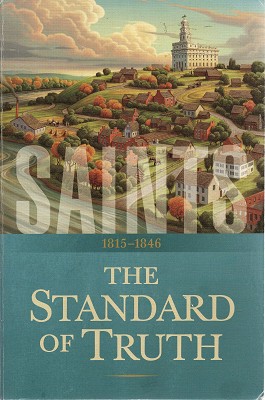 Saints: The Story Of The Church Of Jesus Christ In The Latter Days. The Standard Of Truth. 1815-1...