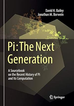 Immagine del venditore per Pi: The Next Generation: A Sourcebook on the Recent History of Pi and Its Computation by Bailey, David H., Borwein, Jonathan M. [Paperback ] venduto da booksXpress