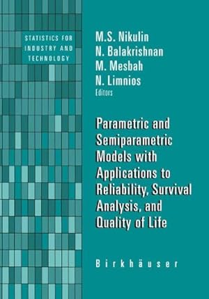 Seller image for Parametric and Semiparametric Models with Applications to Reliability, Survival Analysis, and Quality of Life (Statistics for Industry and Technology) [Paperback ] for sale by booksXpress