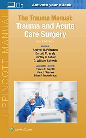 Seller image for The Trauma Manual: Trauma and Acute Care Surgery by Peitzman MD FACS, Andrew B., Yealy MD FACEP, Donald M., Fabian MD FACS, Timothy C., Schwab MD FACS, C. William, Guyette, Francis X, Seamon, Mark J., Zuckerbraun, Brian S. [Paperback ] for sale by booksXpress