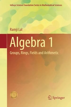 Seller image for Algebra 1: Groups, Rings, Fields and Arithmetic (Infosys Science Foundation Series) by Lal, Ramji [Paperback ] for sale by booksXpress