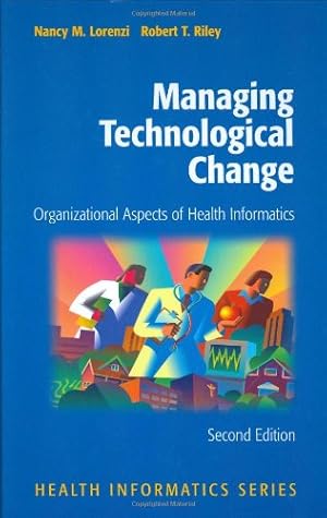 Seller image for Managing Technological Change: Organizational Aspects of Health Informatics by Lorenzi, Nancy M., Riley, Robert T. [Hardcover ] for sale by booksXpress