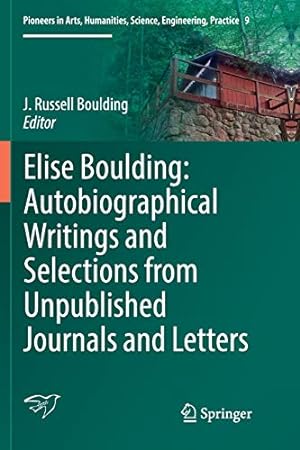 Image du vendeur pour Elise Boulding: Autobiographical Writings and Selections from Unpublished Journals and Letters (Pioneers in Arts, Humanities, Science, Engineering, Practice) [Paperback ] mis en vente par booksXpress