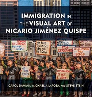 Seller image for Immigration in the Visual Art of Nicario Jim©nez Quispe by Damian, Carol, LaRosa, Michael J., Stein, Steve [Hardcover ] for sale by booksXpress