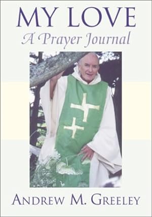Seller image for My Love: A Prayer Journal by Greeley, Andrew M. [Paperback ] for sale by booksXpress