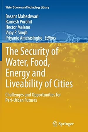 Seller image for The Security of Water, Food, Energy and Liveability of Cities: Challenges and Opportunities for Peri-Urban Futures (Water Science and Technology Library) [Paperback ] for sale by booksXpress