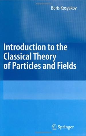 Seller image for Introduction to the Classical Theory of Particles and Fields by Kosyakov, Boris [Hardcover ] for sale by booksXpress