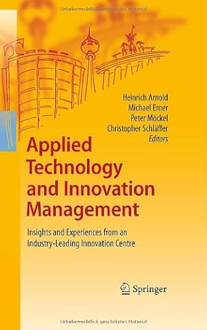 Imagen del vendedor de Applied Technology and Innovation Management: Insights and Experiences from an Industry-Leading Innovation Centre [Hardcover ] a la venta por booksXpress