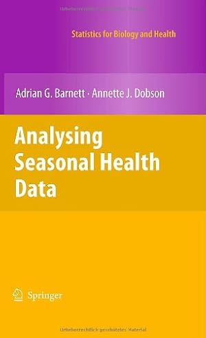 Seller image for Analysing Seasonal Health Data (Statistics for Biology and Health) by Barnett, Adrian G., Dobson, Annette J. [Hardcover ] for sale by booksXpress