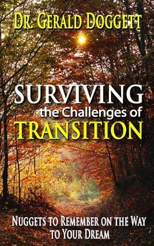 Bild des Verkufers fr Surviving the Challenges of Transition: Nuggets to Remember on the Way to Your Dream by Gerald Doggett [Paperback ] zum Verkauf von booksXpress