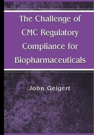 Immagine del venditore per The Challenge of Cmc Regulatory Compliance For Biopharmaceuticals by Geigert, John [Paperback ] venduto da booksXpress