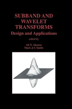 Seller image for Subband and Wavelet Transforms: Design and Applications (The Springer International Series in Engineering and Computer Science) by Mark J. T. Smith, Ali N. Akansu [Paperback ] for sale by booksXpress